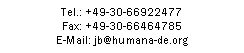 Textfeld: Tel.: +49-30-66922477Fax: +49-30-66464785E-Mail: jb@humana-de.org