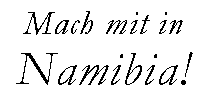 Textfeld: Mach mit inNamibia!