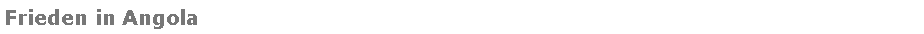 Textfeld: Frieden in Angola
